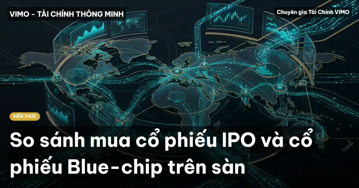 So sánh mua cổ phiếu IPO và cổ phiếu Blue-chip trên sàn