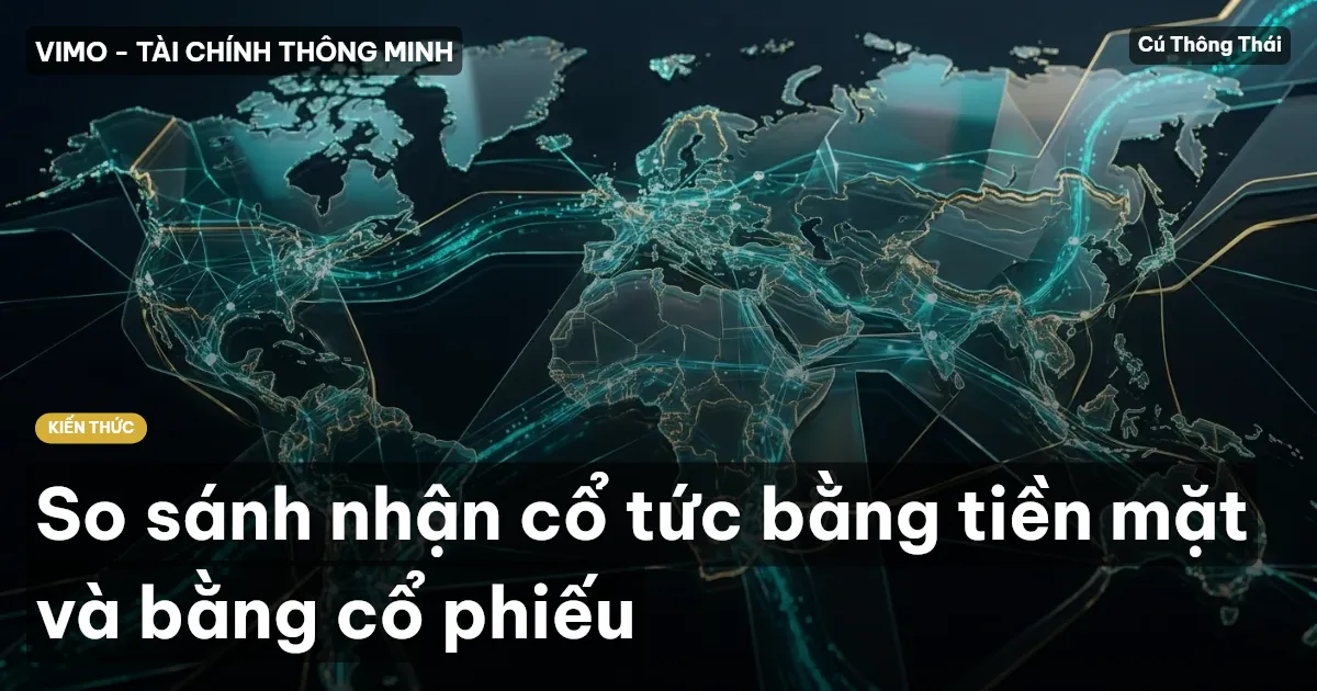 So sánh nhận cổ tức bằng tiền mặt và bằng cổ phiếu