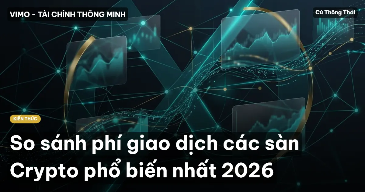 So sánh phí giao dịch các sàn Crypto phổ biến nhất 2026