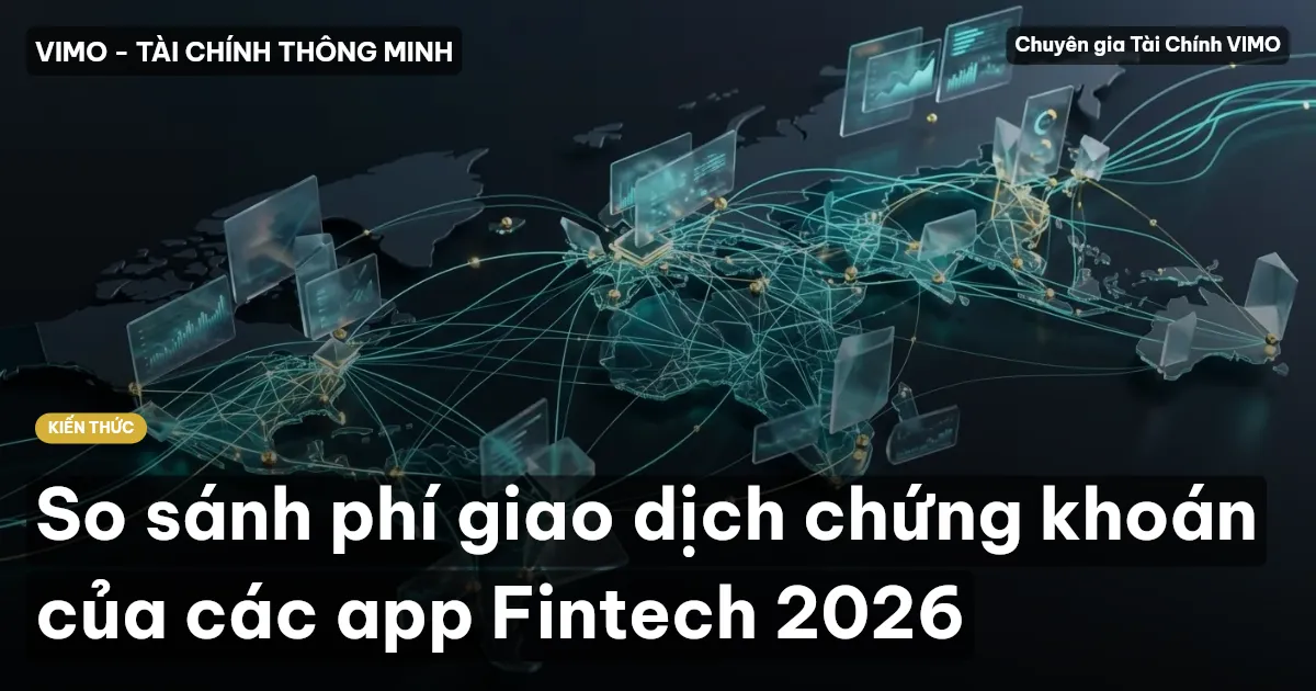 So sánh phí giao dịch chứng khoán của các app Fintech 2026
