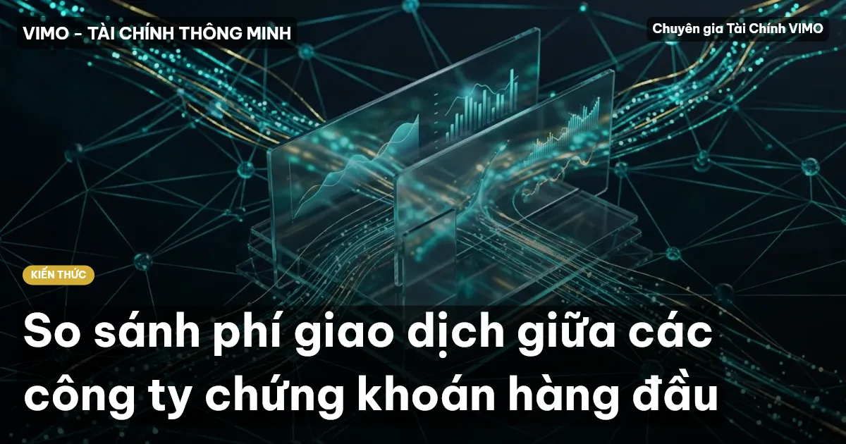 So sánh phí giao dịch giữa các công ty chứng khoán hàng đầu