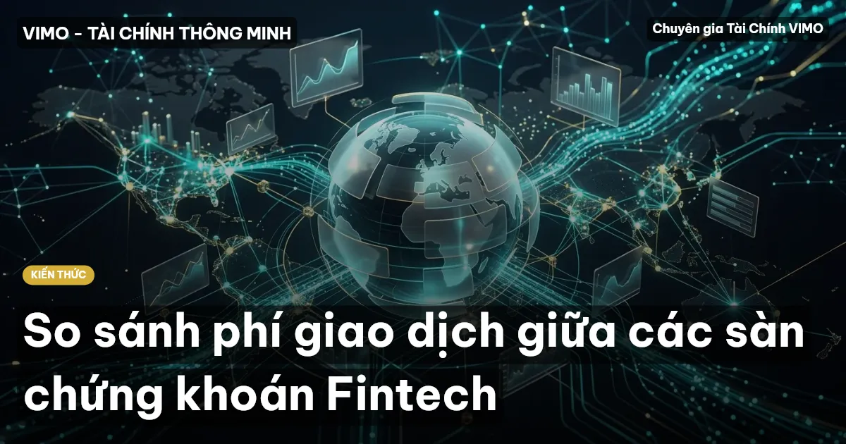 So sánh phí giao dịch giữa các sàn chứng khoán Fintech