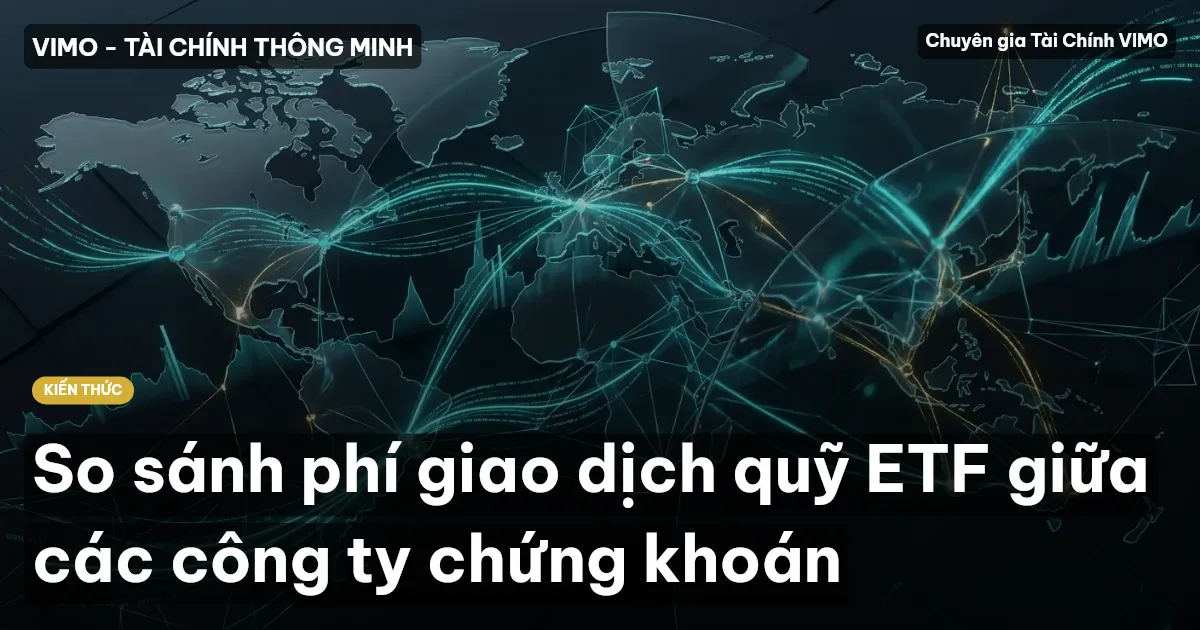 So sánh phí giao dịch quỹ ETF giữa các công ty chứng khoán