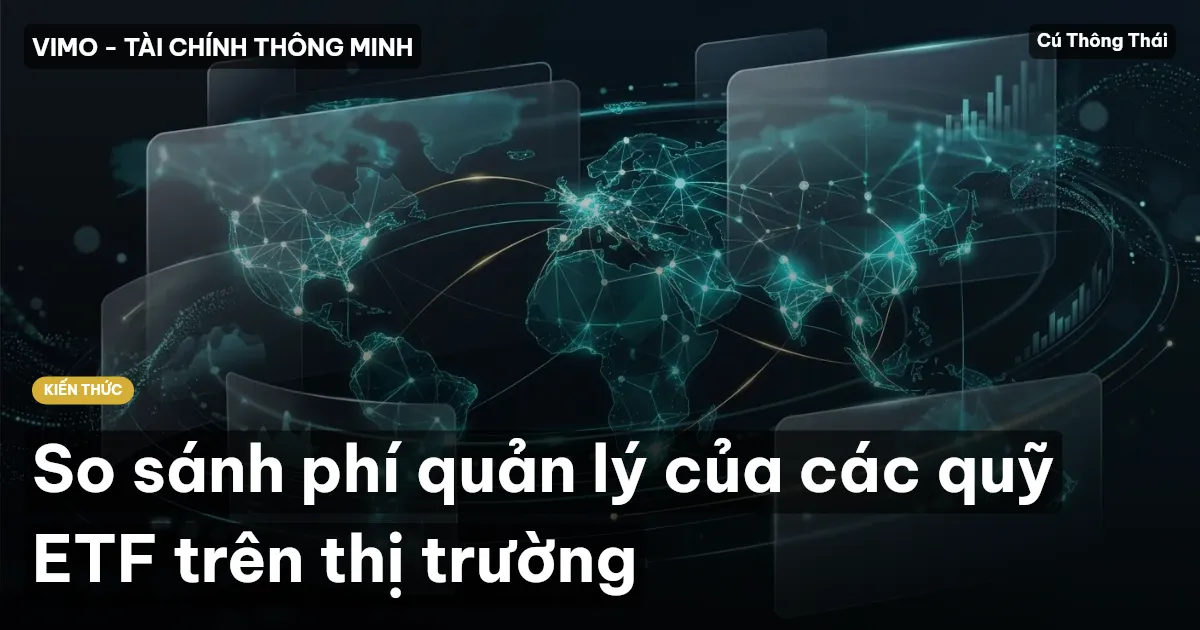 So sánh phí quản lý của các quỹ ETF trên thị trường