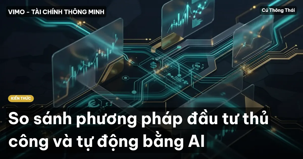 So sánh phương pháp đầu tư thủ công và tự động bằng AI