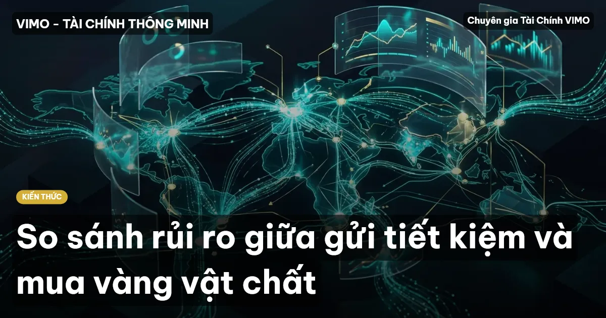 So sánh rủi ro giữa gửi tiết kiệm và mua vàng vật chất