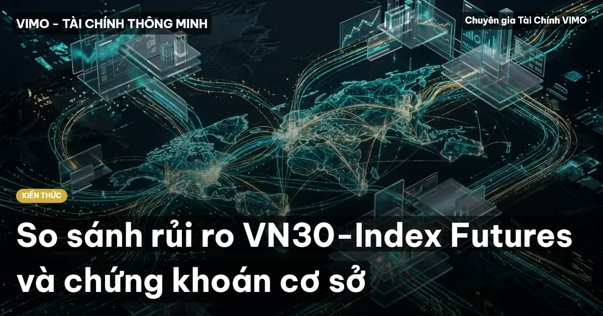 So sánh rủi ro VN30-Index Futures và chứng khoán cơ sở