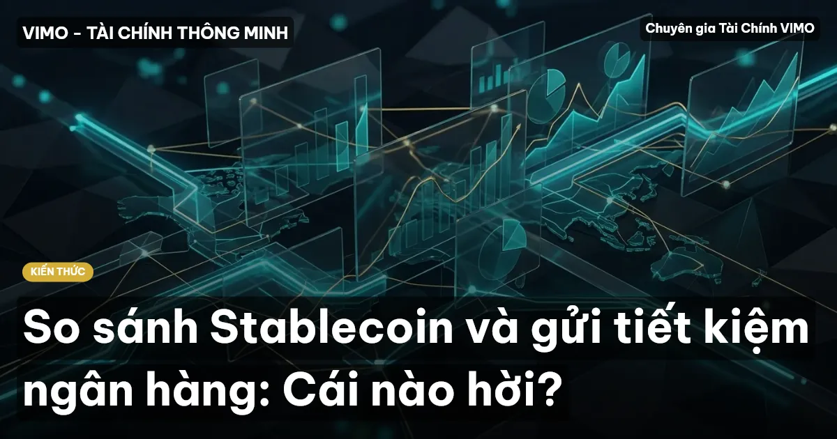So sánh Stablecoin và gửi tiết kiệm ngân hàng: Cái nào hời?