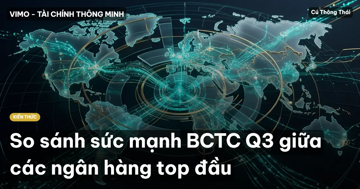 So sánh sức mạnh BCTC Q3 giữa các ngân hàng top đầu