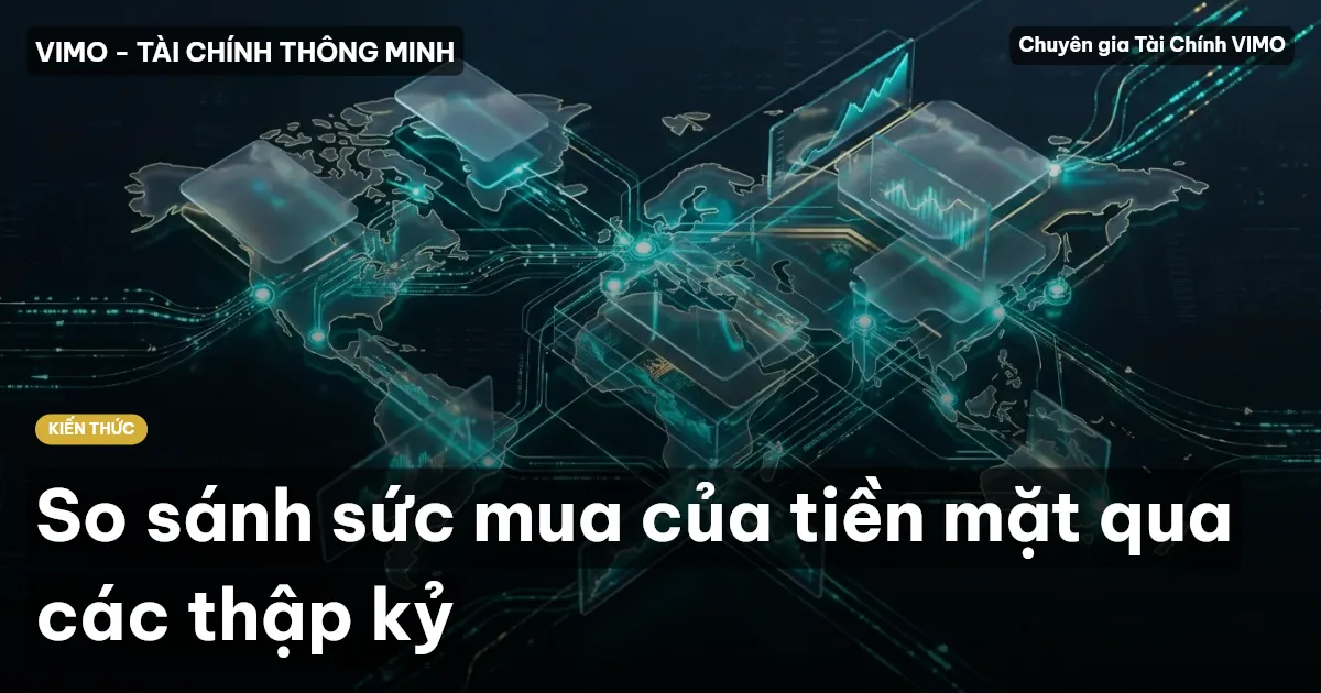 So sánh sức mua của tiền mặt qua các thập kỷ