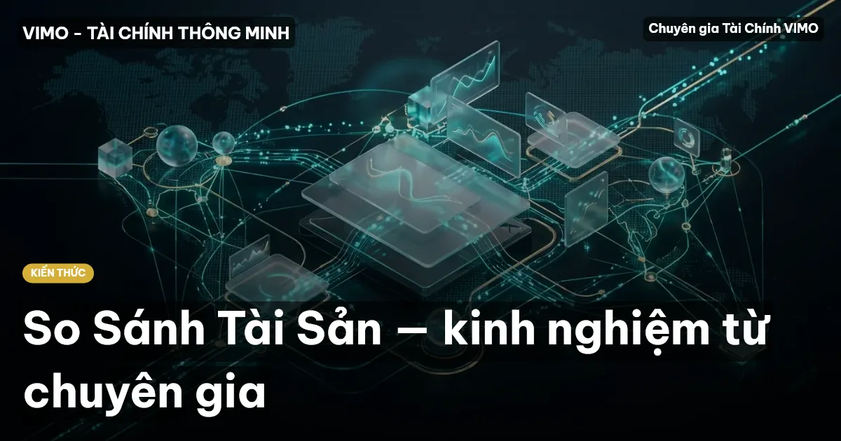 So Sánh Tài Sản — kinh nghiệm từ chuyên gia