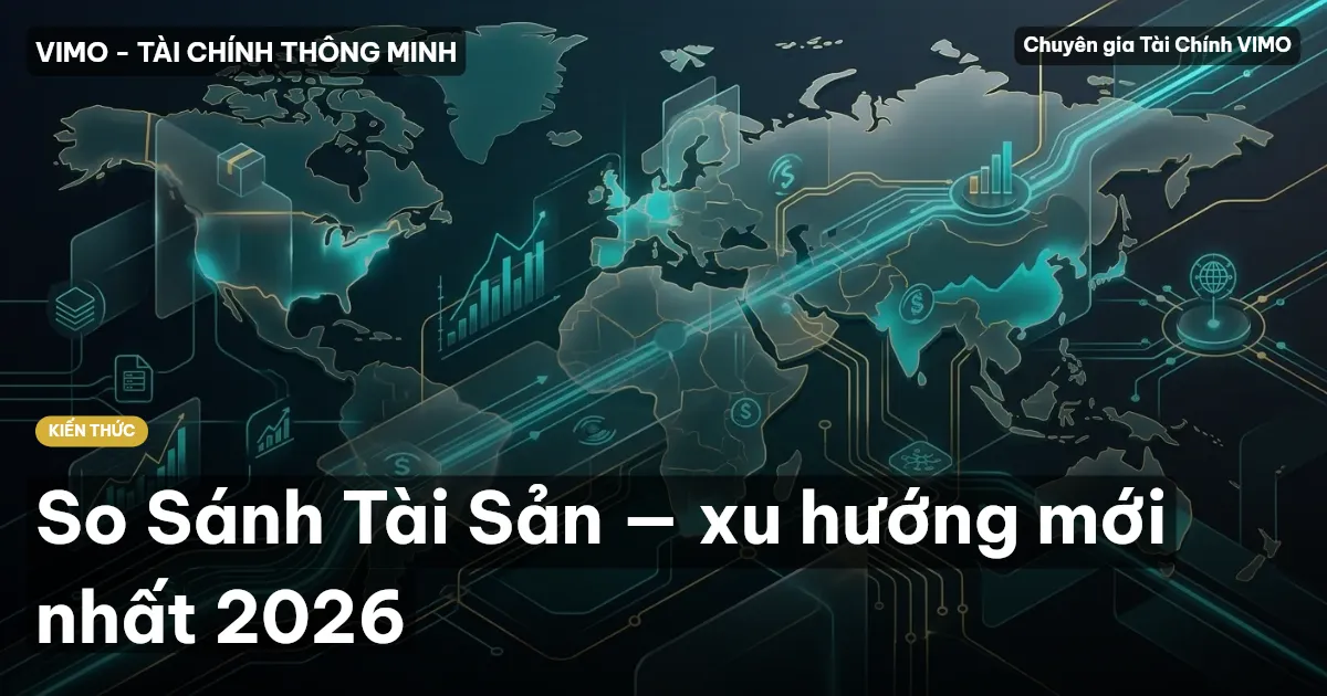 So Sánh Tài Sản — xu hướng mới nhất 2026