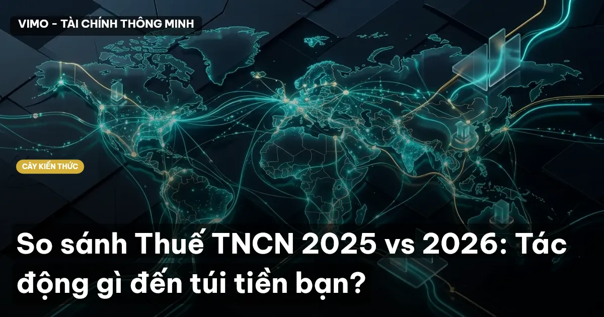 So sánh Thuế TNCN 2025 vs 2026: Tác động gì đến túi tiền bạn?