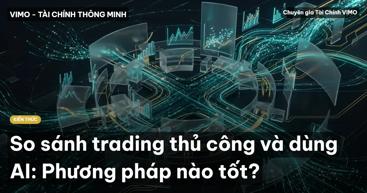 So sánh trading thủ công và dùng AI: Phương pháp nào tốt?