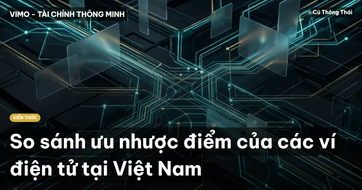 So sánh ưu nhược điểm của các ví điện tử tại Việt Nam