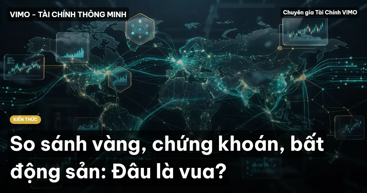 So sánh vàng, chứng khoán, bất động sản: Đâu là vua?