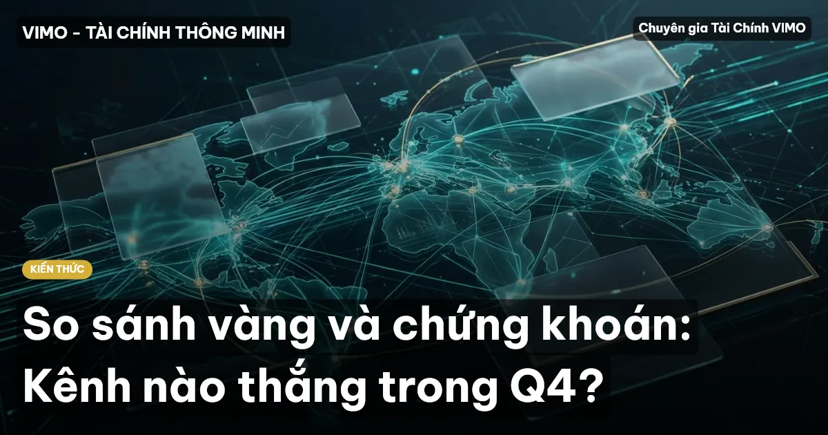 So sánh vàng và chứng khoán: Kênh nào thắng trong Q4?