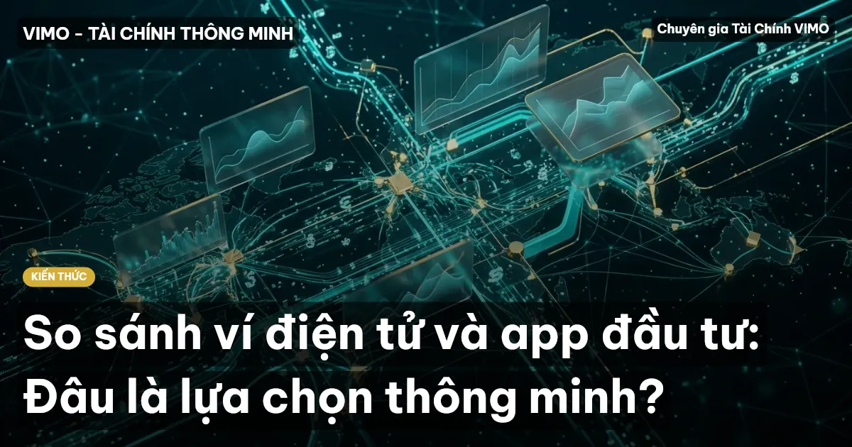 So sánh ví điện tử và app đầu tư: Đâu là lựa chọn thông minh?