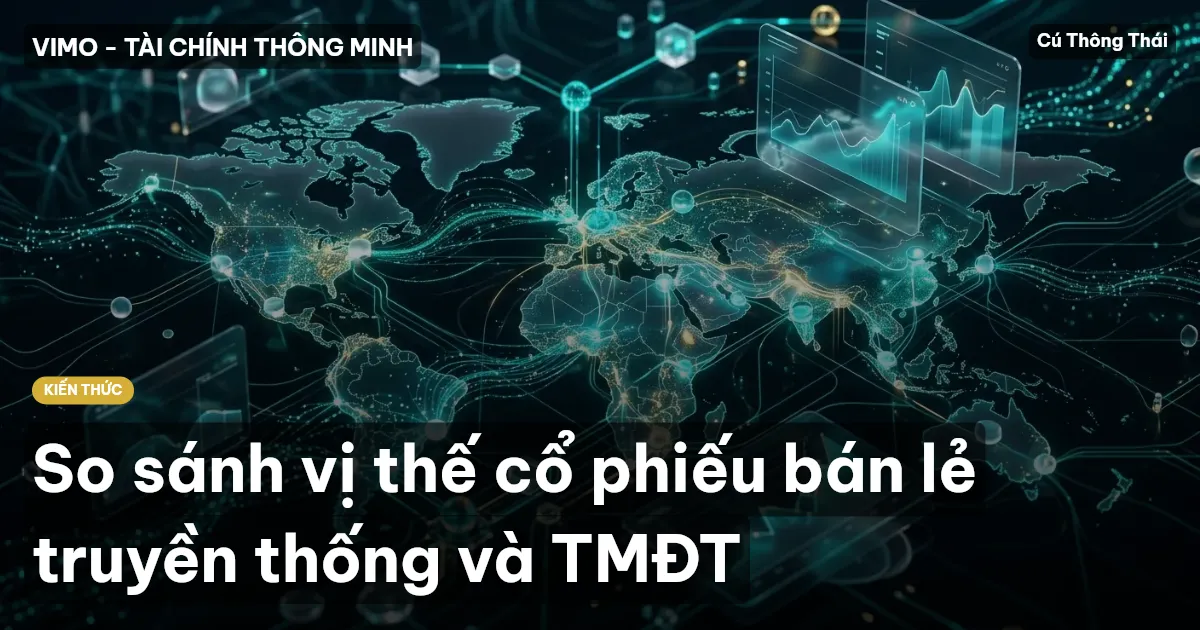 So sánh vị thế cổ phiếu bán lẻ truyền thống và TMĐT