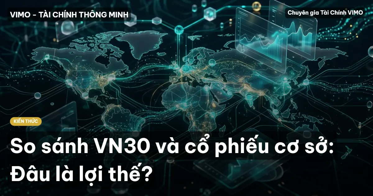 So sánh VN30 và cổ phiếu cơ sở: Đâu là lợi thế?