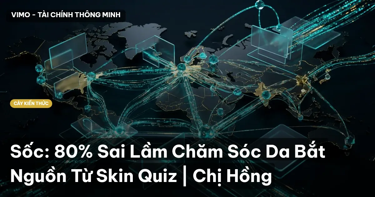 Sốc: 80% Sai Lầm Chăm Sóc Da Bắt Nguồn Từ Skin Quiz | Chị Hồng