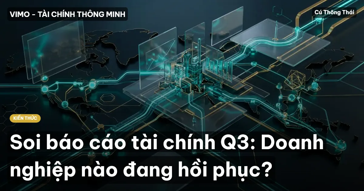 Soi báo cáo tài chính Q3: Doanh nghiệp nào đang hồi phục?