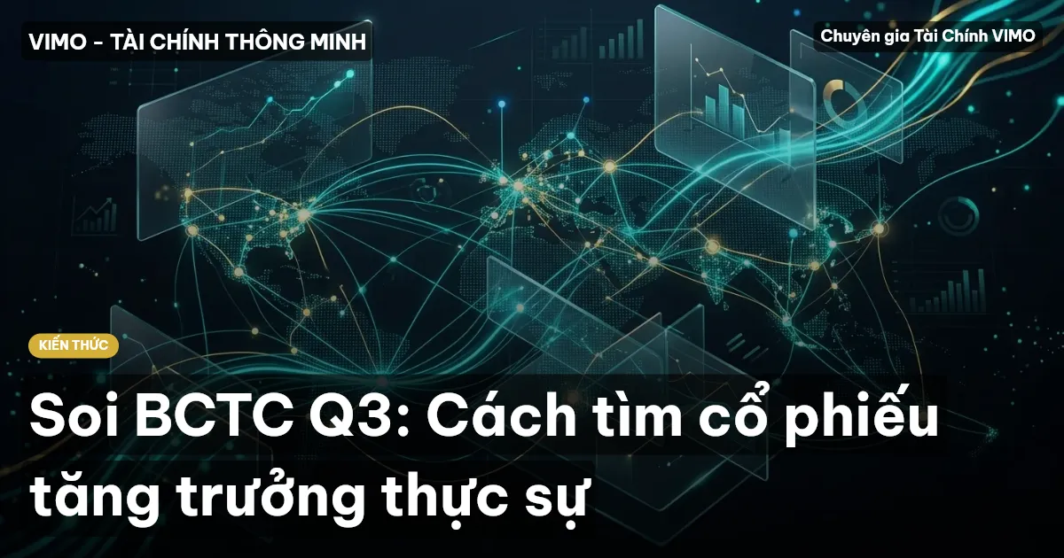 Soi BCTC Q3: Cách tìm cổ phiếu tăng trưởng thực sự