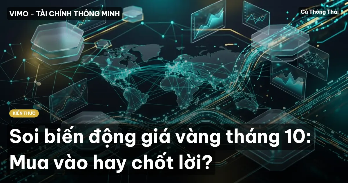 Soi biến động giá vàng tháng 10: Mua vào hay chốt lời?