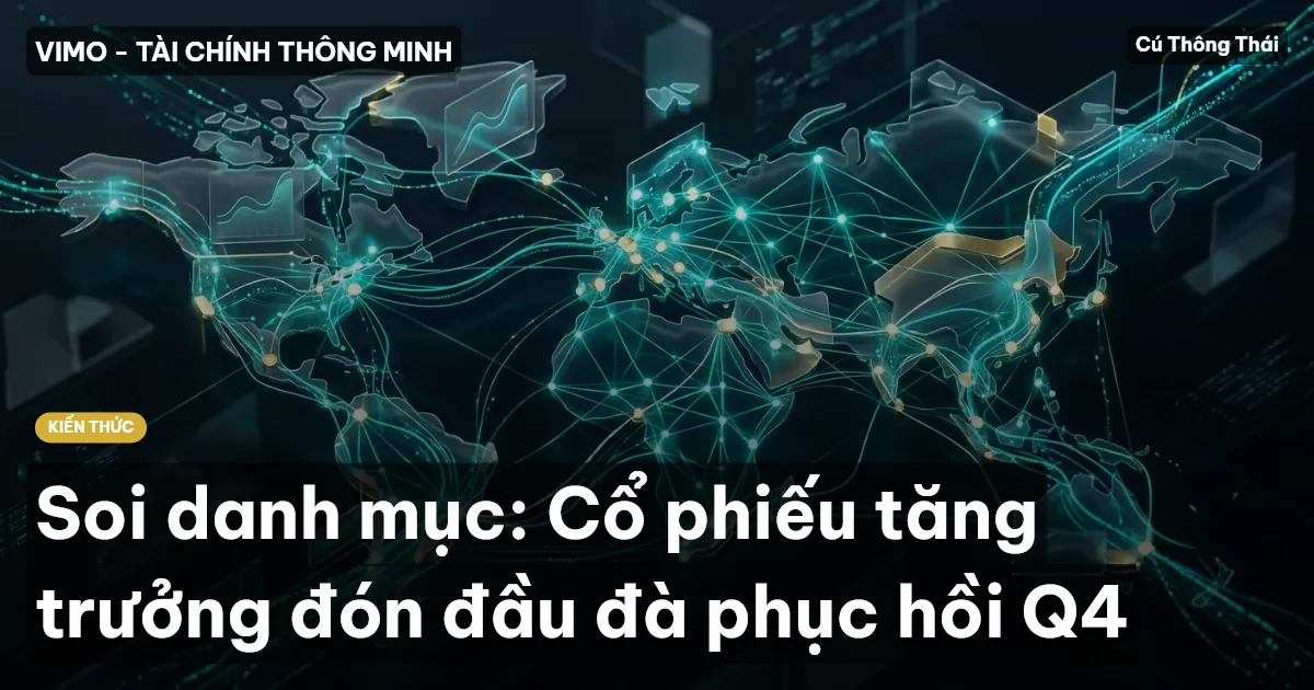 Soi danh mục: Cổ phiếu tăng trưởng đón đầu đà phục hồi Q4