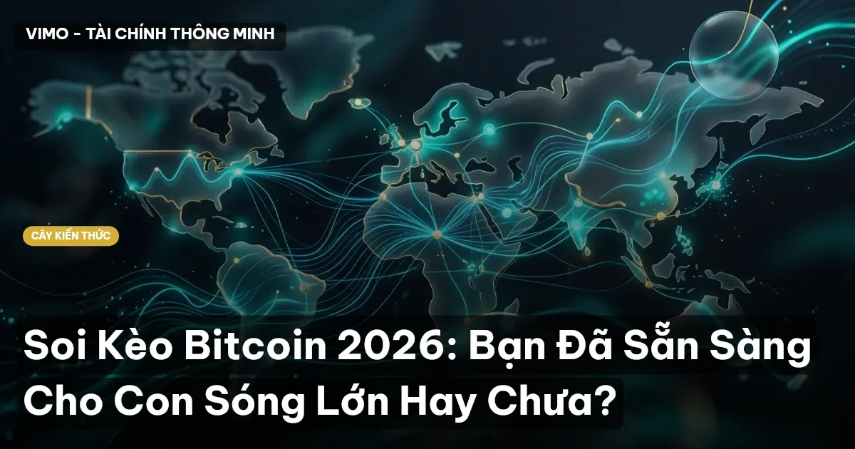 Soi Kèo Bitcoin 2026: Bạn Đã Sẵn Sàng Cho Con Sóng Lớn Hay Chưa?