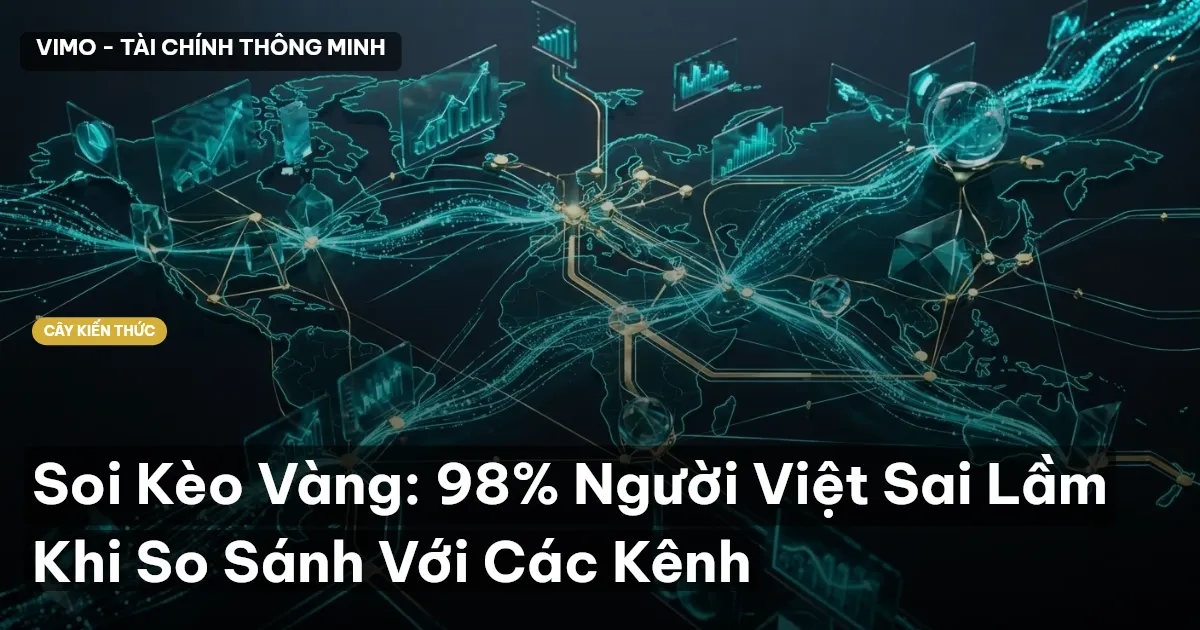 Soi Kèo Vàng: 98% Người Việt Sai Lầm Khi So Sánh Với Các Kênh