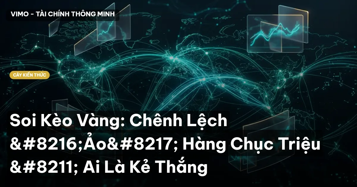 Soi Kèo Vàng: Chênh Lệch ‘Ảo’ Hàng Chục Triệu – Ai Là Kẻ Thắng