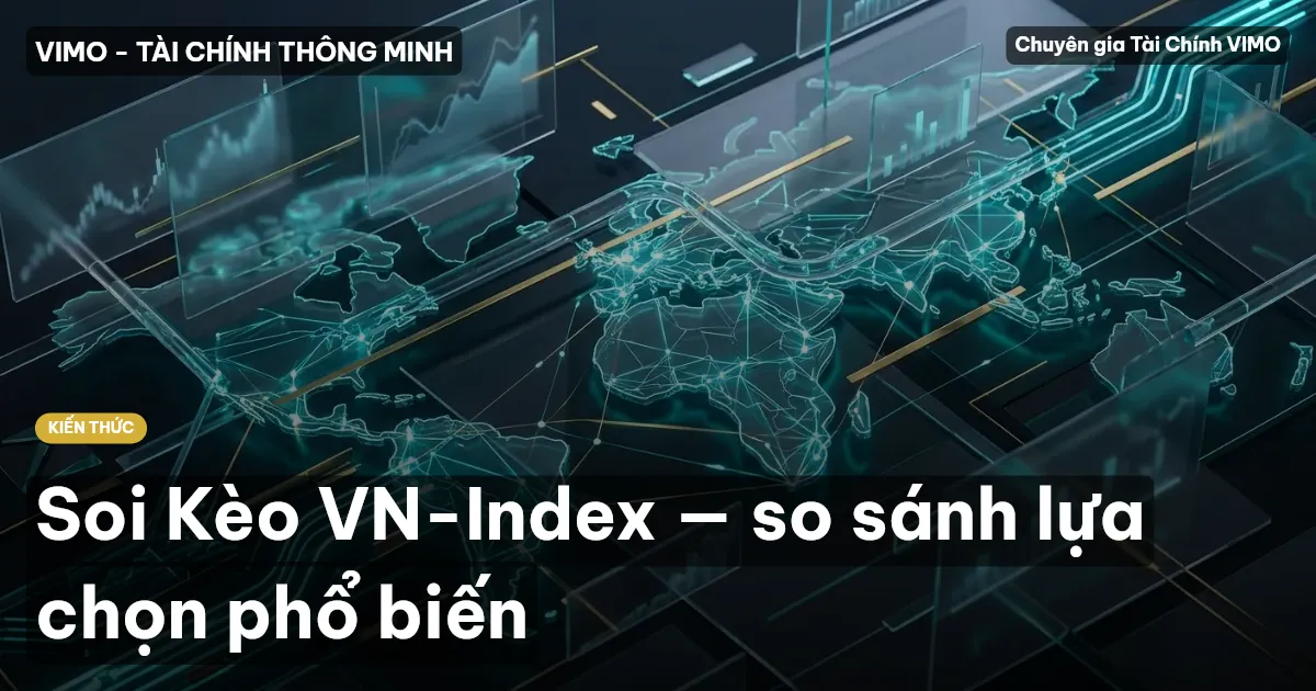 Soi Kèo VN-Index — so sánh lựa chọn phổ biến