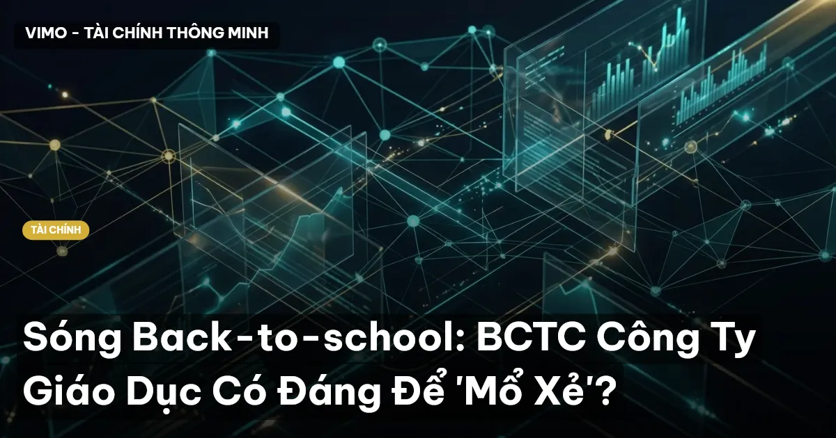 Sóng Back-to-school: BCTC Công Ty Giáo Dục Có Đáng Để 'Mổ Xẻ'?