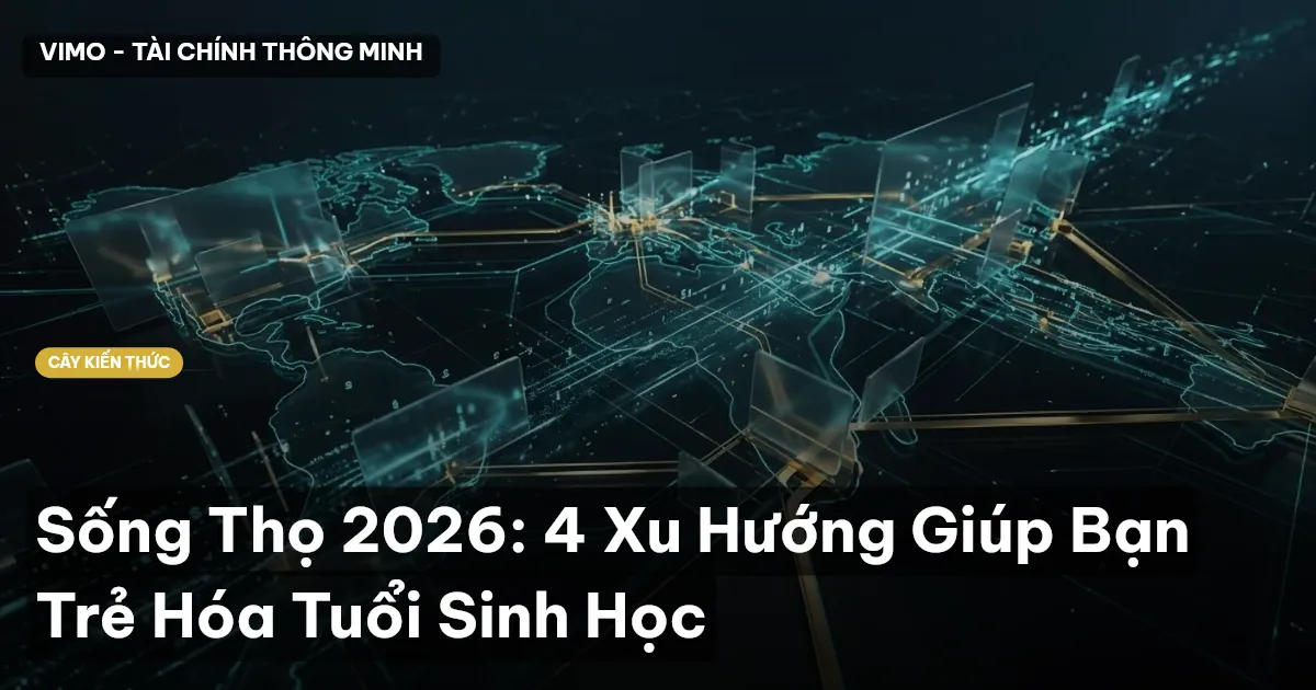 Sống Thọ 2026: 4 Xu Hướng Giúp Bạn Trẻ Hóa Tuổi Sinh Học