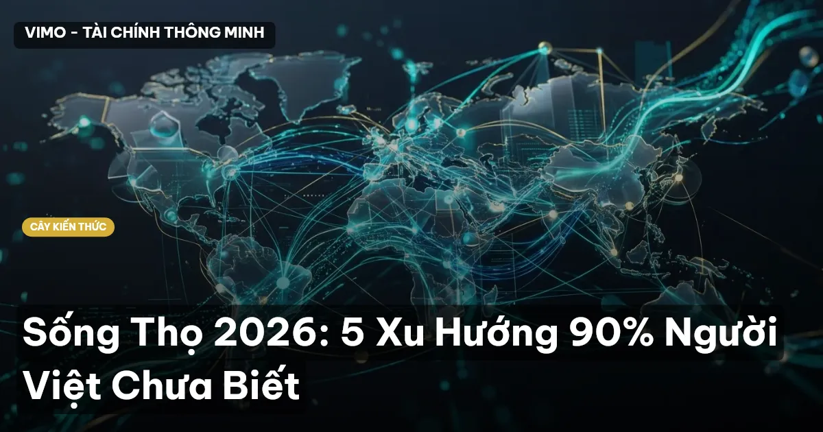 Sống Thọ 2026: 5 Xu Hướng 90% Người Việt Chưa Biết