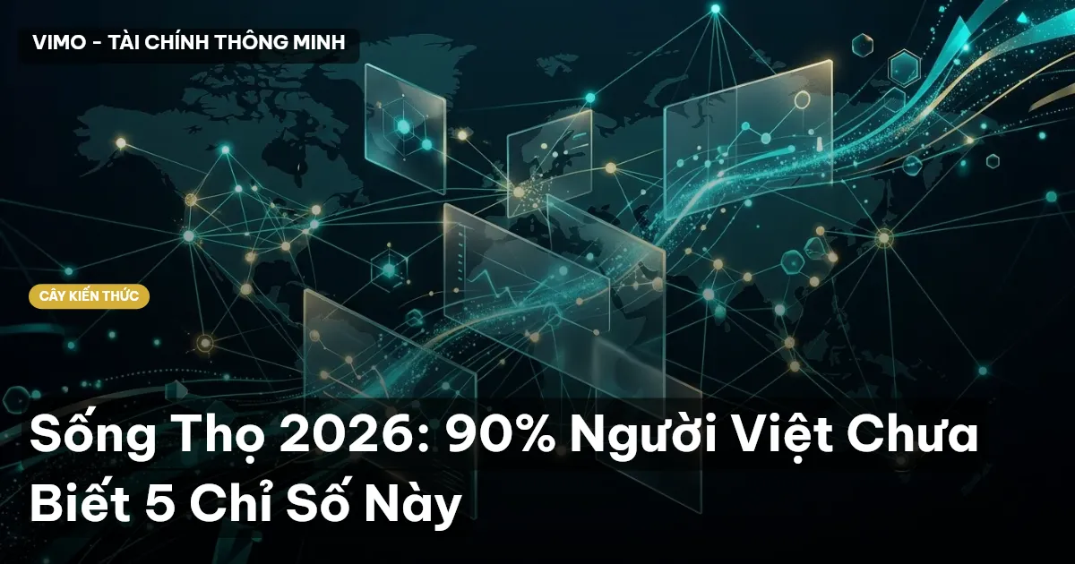 Sống Thọ 2026: 90% Người Việt Chưa Biết 5 Chỉ Số Này