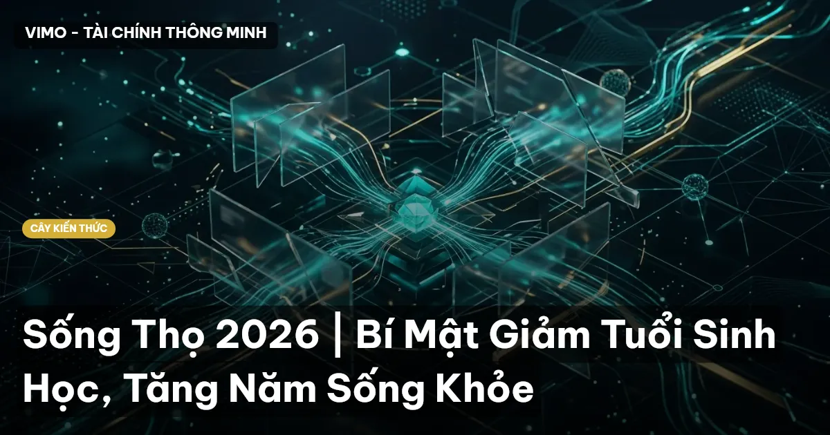 Sống Thọ 2026 | Bí Mật Giảm Tuổi Sinh Học, Tăng Năm Sống Khỏe