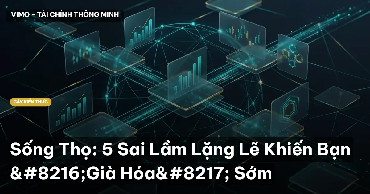 Sống Thọ: 5 Sai Lầm Lặng Lẽ Khiến Bạn ‘Già Hóa’ Sớm