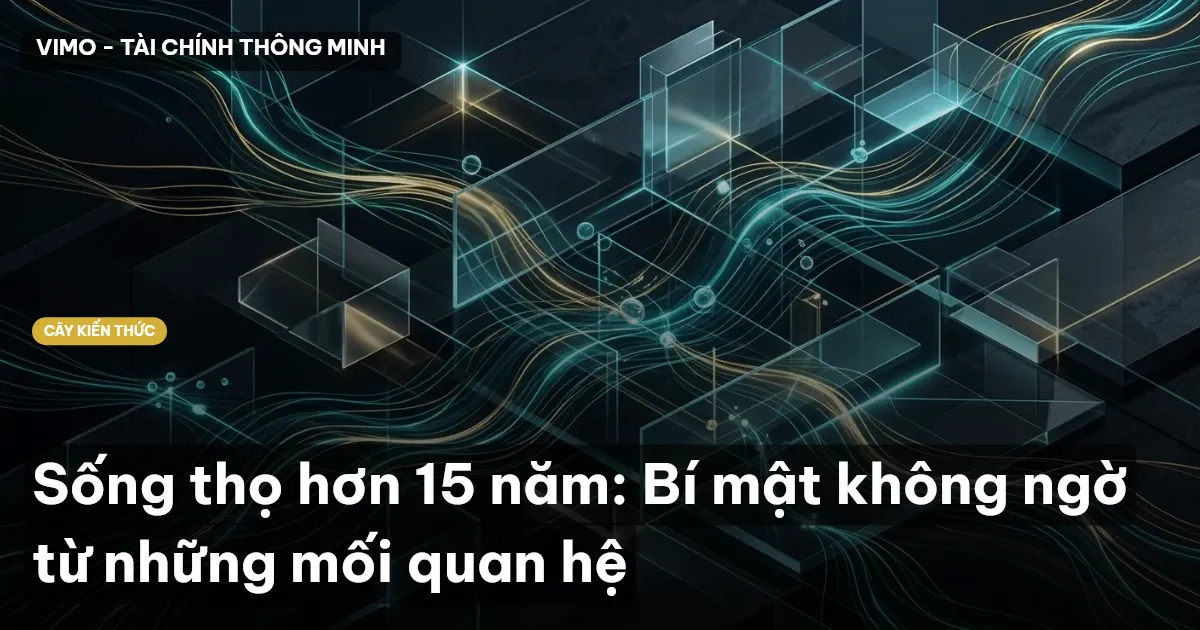 Sống thọ hơn 15 năm: Bí mật không ngờ từ những mối quan hệ