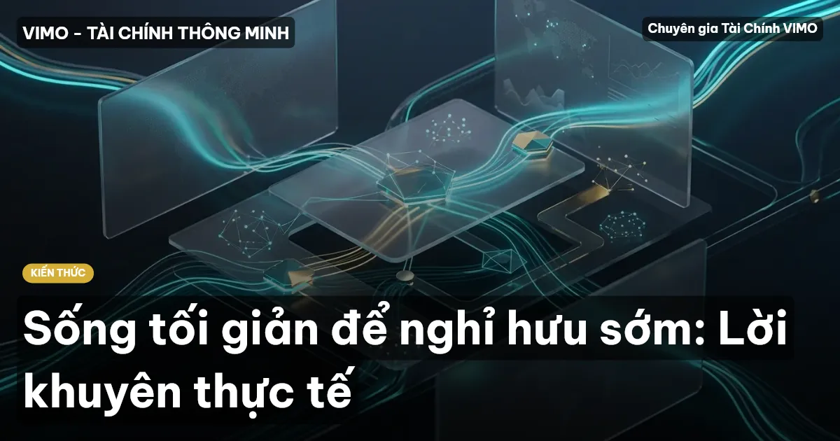 Sống tối giản để nghỉ hưu sớm: Lời khuyên thực tế