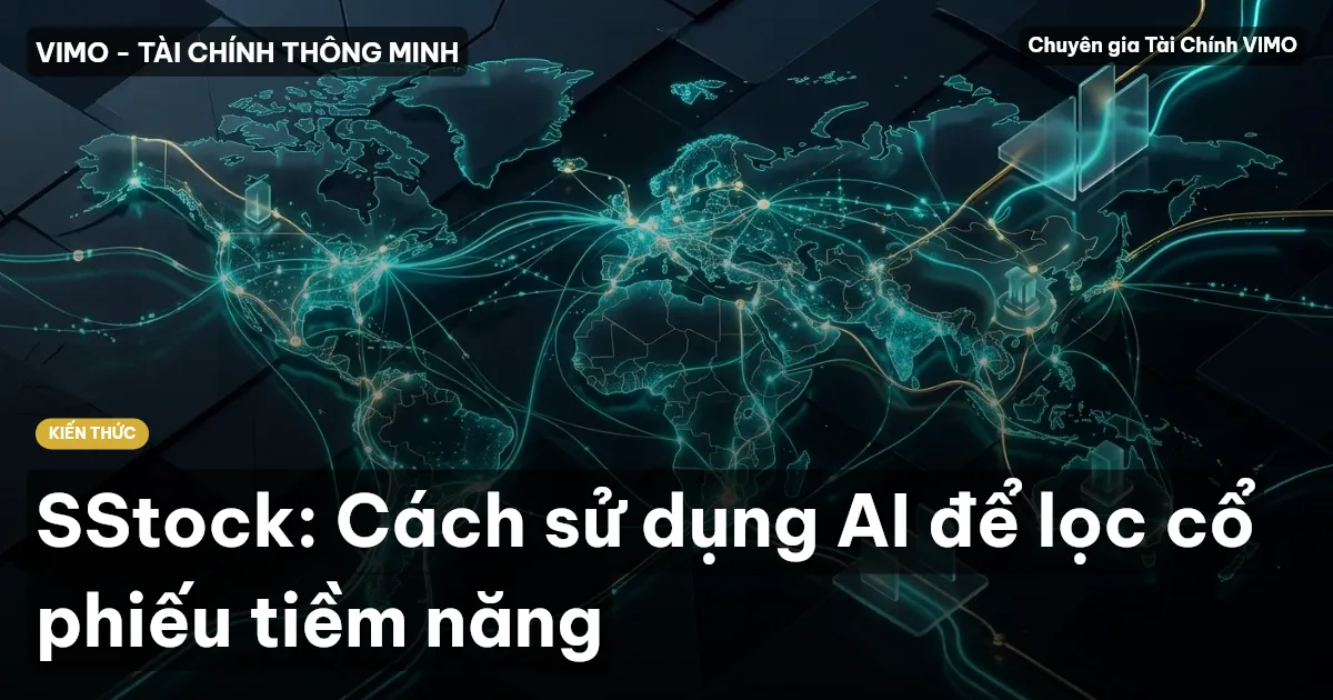 SStock: Cách sử dụng AI để lọc cổ phiếu tiềm năng