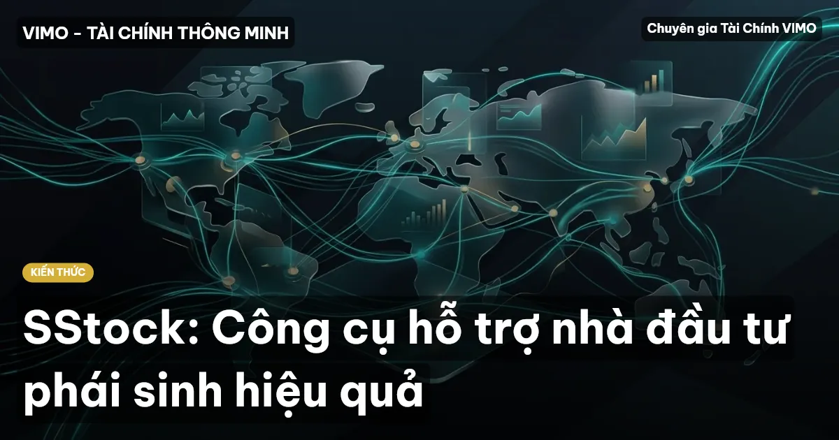 SStock: Công cụ hỗ trợ nhà đầu tư phái sinh hiệu quả