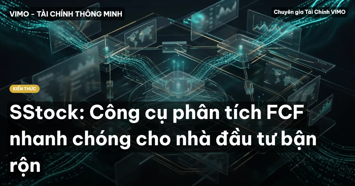 SStock: Công cụ phân tích FCF nhanh chóng cho nhà đầu tư bận rộn