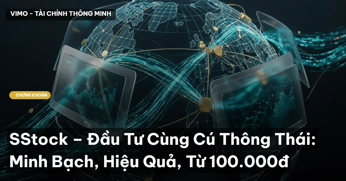 SStock – Đầu Tư Cùng Cú Thông Thái: Minh Bạch, Hiệu Quả, Từ 100.000đ