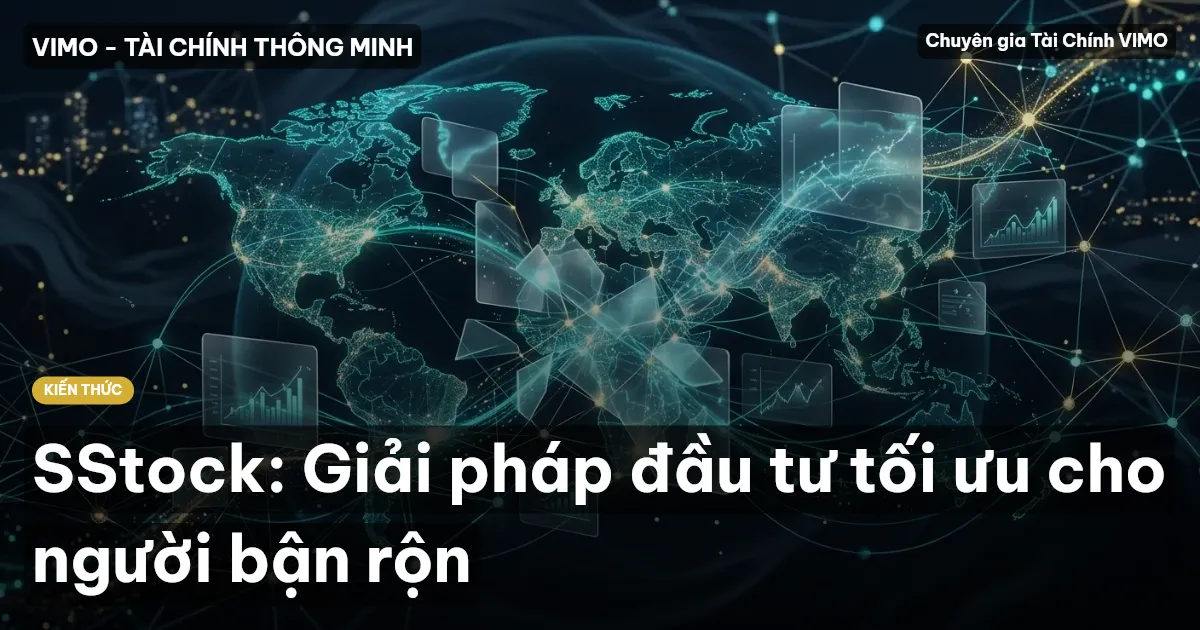 SStock: Giải pháp đầu tư tối ưu cho người bận rộn