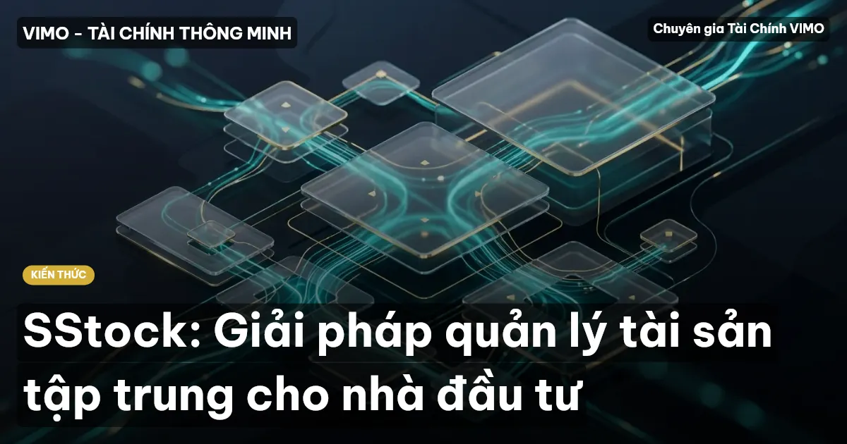 SStock: Giải pháp quản lý tài sản tập trung cho nhà đầu tư