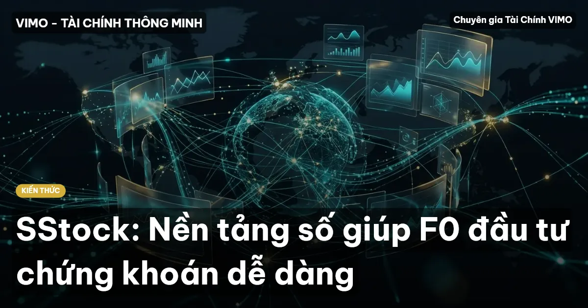 SStock: Nền tảng số giúp F0 đầu tư chứng khoán dễ dàng