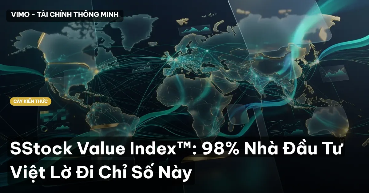 SStock Value Index™: 98% Nhà Đầu Tư Việt Lờ Đi Chỉ Số Này
