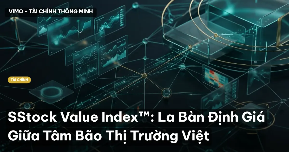 SStock Value Index™: La Bàn Định Giá Giữa Tâm Bão Thị Trường Việt